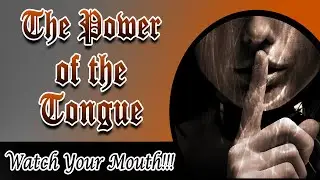 The Power of the Tongue | Watch Your Mouth 🤐