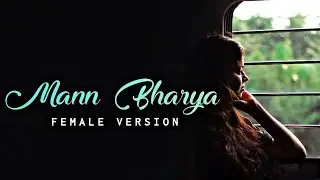Mann Bharya Song | Female Version| Shreya Karmakar | Lyrical Video