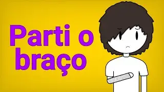 O dia em que parti o braço