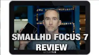 SmallHD Focus 7 Review