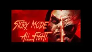 #Takken7 Story Mode All Fight Part 1