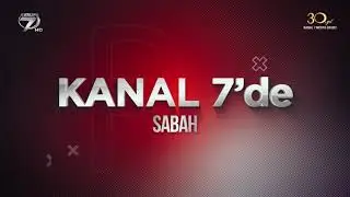 Kanal 7'De Sabah Tanıtım| Her Sabah Saat 6:30 (Kanal7)