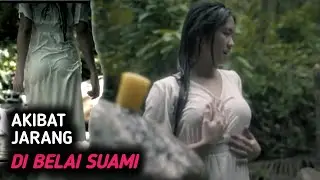 AKIBAT JARANG DI BELAI SUAMI
