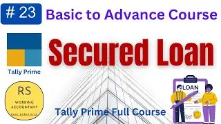 #23 What is Secured Loan | Secured Loan Entry in Tally Prime | Secured Loan Entry Full Process