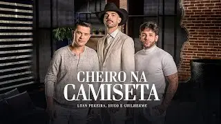 Cheiro Na Camiseta - Luan Pereira ft. @hugoeguilherme