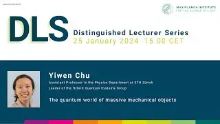 DLS Yiwen Chu: The quantum world of massive mechanical objects