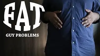 Fat Guy Problems