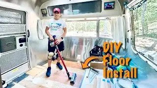 We FINALLY Installed Our AIRSTREAM Flooring!!!  (It Wasn't A Disaster)