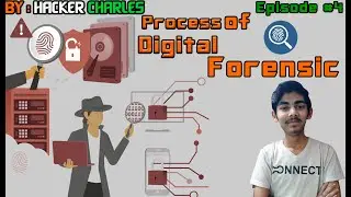 Digital Forensic Process || Hacker Charles || //Episode-4//