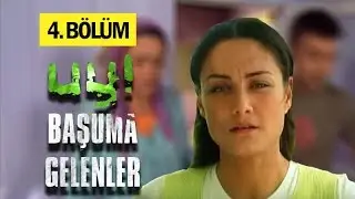 Uy Başuma Gelenler 4. Bölüm