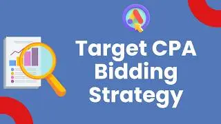 Mastering Target CPA Bidding Strategies In Google Ads
