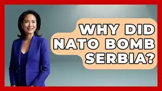 Why Did NATO Bomb Serbia? - TalkingSoutheastEurope