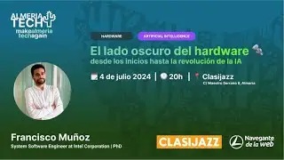 🌵 TechTalk: El lado oscuro del hardware con Francisco Muñoz - Final 1ra temporada AlmeriaTech