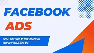 How to create Lead Generation Campaign in Ads Manager