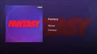Miyagi - Fantasy [Скачать песню в описании]