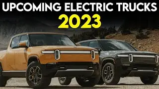 Top 10 Upcoming Electric Trucks In 2023