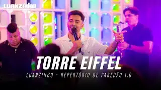 Torre Eiffel - LUANZINHO - Repertório de Paredão 1.0
