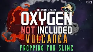 Oxygen Not Included Volcanea - Prepping For Slime // EP20