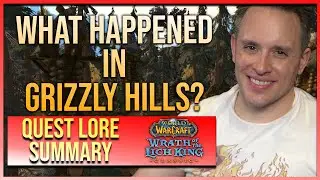 Grizzly Hills: Part 2 | Wrath quest lore you skipped reading | Quest lore summarization video