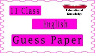 English Guess Paper 2024 Class 11 |English Guess Paper |1st Year Guess Paper | Educational Knowledge