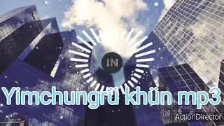 Yimchungrü khün mp3: E Suh müzah de