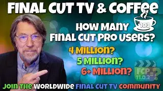 How Many Final Cut Pro Users? - Final Cut TV & Coffee 