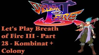 A Portal to....!? | Kyrion Plays Let's Play Breath of Fire 3 III Part 28- Kombinat + Colony