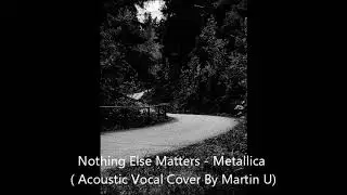 Nothing Else Matters - Metallica (Martin U, COVER)