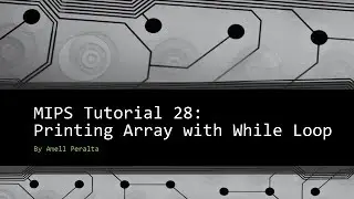 MIPS Tutorial 28   Printing an Array with a While Loop