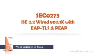 LabMinutes# SEC0273 - ISE 2.2 Wired 802.1X with EAP-TLS and PEAP