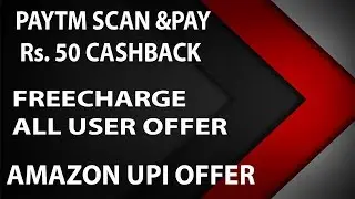 Paytm Rs 2100 Scan & Pay Offer | Freecharge All User Offer | Amazon Send Money Offer