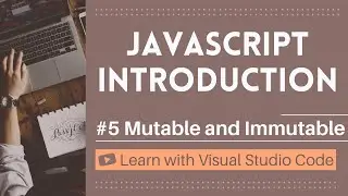 [Learn with VSCode] JavaScript for Beginners #5 Mutable and Immutable in JavaScript