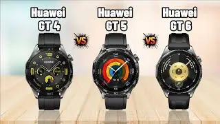 Huawei Watch GT 4 Vs Huawei Watch GT 5 Vs Huawei Watch GT 6