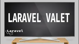3/ LARAVEL VALET – LARAVEL 5.5