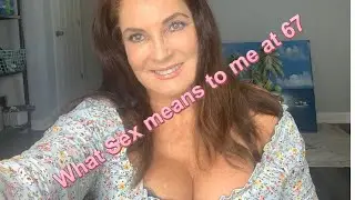 What Sec  means to me at 67 Years Old