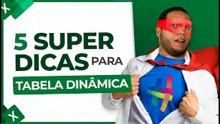 5 Melhores Dicas para Tabela Dinâmica