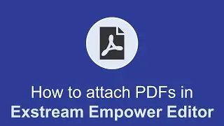 How to attach PDFs in Empower Editor | OpenText Exstream