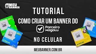 Criar Banner do Parceiro Magalu - No celular