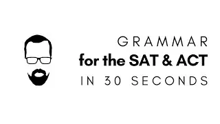 Grammar in 30 Seconds - QUICK SAT/ACT SERIES