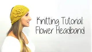 KNITTING TUTORIAL - FLOWER HEADBAND Part 3