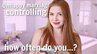 I'M BACKKK - Unhappy Marriage? Controlling? *NEW* assumptions about ME