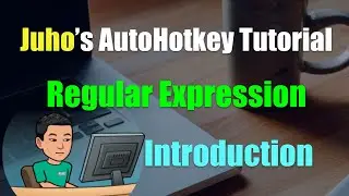 [Juho's AutoHotkey Tutorial #13 RegEx] Introduction to Regular Expression (RegEx)