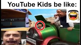 YouTube Kids be like:
