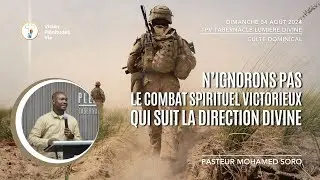 240804 N'IGNORONS PAS LE COMBAT SPIRITUEL  VICTORIEUX QUI SUIT LA DIRECTION DIVINE| Pst Mohamed SORO
