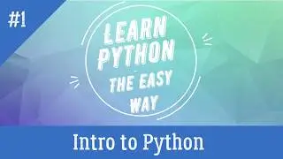 Introduction to Python | Tutorial - 1 | Learn Python - The Easy Way