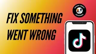 How to Fix Something Went Wrong TikTok Problem
