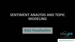 Sentiment Analysis and Topic Modeling- Data Visualization