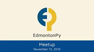 EdmontonPy November 2019: Saving Basements and Making Neural Networks