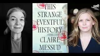Claire Messud | This Strange Eventful History: A Novel