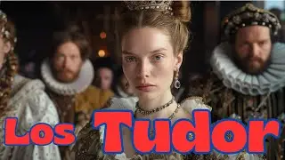 HISTORIA DE LOS TUDOR LA DINASTÍA QUE CAMBIÓ INGLATERRA RESUMEN COMPLETO